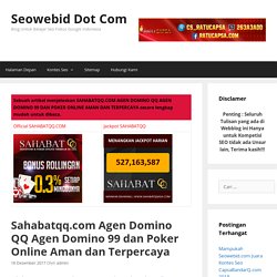 Sahabatqq.com Agen Domino QQ Agen Domino 99 dan Poker Online Aman dan Terpercaya