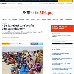 « Le Sahel est une bombe démographique »