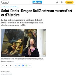Saint-Denis : Dragon Ball Z entre au musée d’art et d’histoire