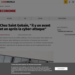 Chez Saint Gobain, "il y un avant et un après la cyber-attaque" - Economie