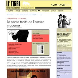 La sainte trinité de l'homme moderne