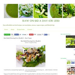 Best Salad Dressing Ever (Really!) ~ Raw Vegan
