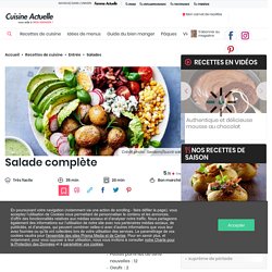 Salade complète facile : découvrez les recettes de Cuisine Actuelle