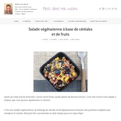 Salade végétarienne à base de céréales et de fruits - Paris dans ma cuisine...