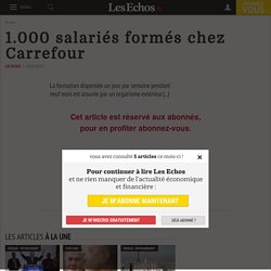 1.000 salariés formés chez Carrefour - Les Echos