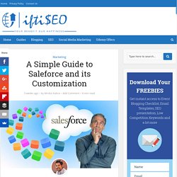 A Simple Guide to Saleforce and its Customization - IFTISEO - Your Benefit Our Happiness