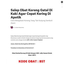 Salep Obat Koreng Gatal Di Kaki Agar Cepat Kering Di Apotik