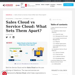 Sales Cloud vs Service Cloud