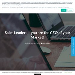 Sales Leaders – you are the CEO of your Market!