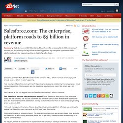 Salesforce.com: The enterprise, platform roads to $3 billion in revenue