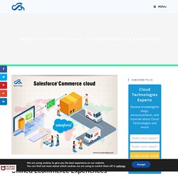 Salesforce Commerce Cloud - Unified Ecommerce Experiences