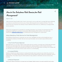 How to Use Salesforce Field Service for Field Management?
