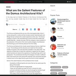 What are the Salient Features of the Domus Architectural Kits?