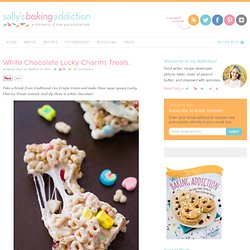 Sallys Baking Addiction White Chocolate Lucky Charms Treats. » Sallys Baking Addiction