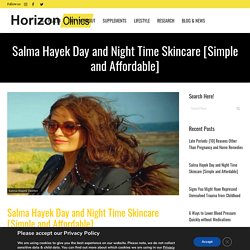 Salma Hayek Anti-Aging Skin Care Tips: Flawless Skin After 50