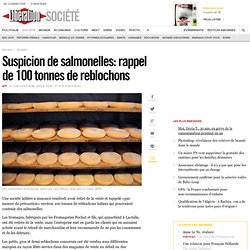 Suspicion de salmonelles: rappel de 100 tonnes de reblochons
