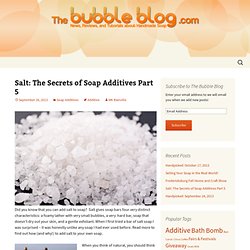 Salt: The Secrets of Soap Additives Part 5