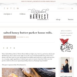 Salted Honey Butter Parker House Rolls. - Half Baked Harvest
