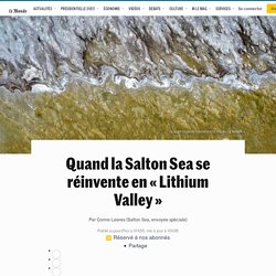Quand la Salton Sea se réinvente en « Lithium Valley »