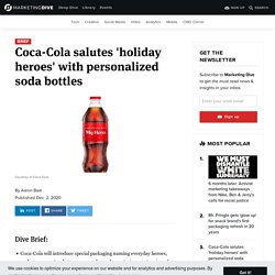 Coca-Cola salutes 'holiday heroes' with personalized soda bottles