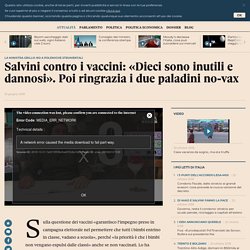 Salvini contro i vaccini: «Dieci sono inutili e dannosi». Poi ringrazia i due paladini no-vax