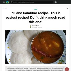 Idli and Sambhar recipe- This is easiest recipe! Don't think much read this one!