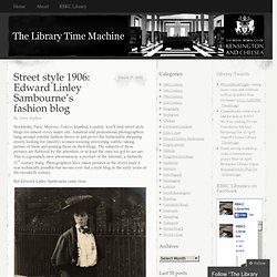 Street style 1906: Edward Linley Sambourne’s fashion blog « The Library Time Machine