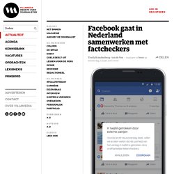 Facebook gaat in Nederland samenwerken met factcheckers