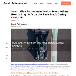 Samir Allen Farhoumand: Stay Safe on the Race Track During Covid-19
