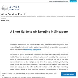 A Short Guide to Air Sampling in Singapore – Altus Services Pte Ltd