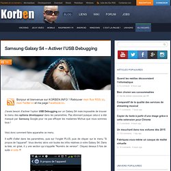 Samsung Galaxy S4 - Activer l'USB Debugging « Korben Korben