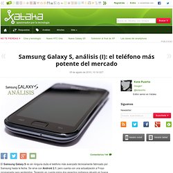 Samsung Galaxy S, análisis (I): el teléfono más potente del mercado