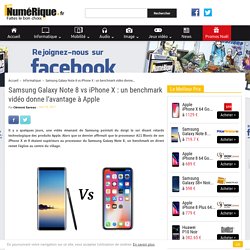 Samsung Galaxy Note 8 vs iPhone X : un benchmark vidéo donne l'avantage à Apple