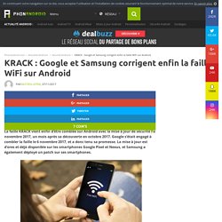 KRACK : Google et Samsung corrigent enfin la faille WiFi sur Android