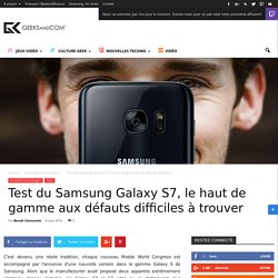 Test du Samsung Galaxy S7, le haut de gamme aux défauts difficiles à trouver