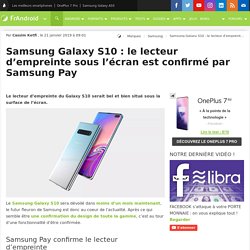Samsung Galaxy S10 : le lecteur d'empreinte sous l'écran est confirmé par Samsung Pay