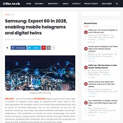 Samsung: Expect 6G in 2028, enabling mobile holograms and digital twins