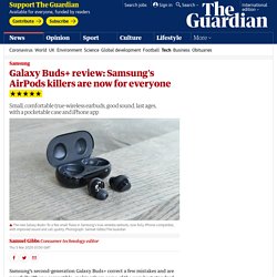 Galaxy Buds+ review: Samsung's AirPods killers are now for everyone