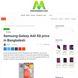 Samsung Galaxy A42 5G price in Bangladesh