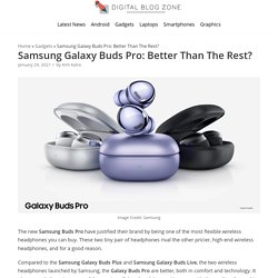 Samsung Galaxy Buds Pro: Better Than The Rest? - Digital Blog Zone
