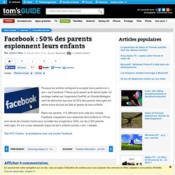 Facebook : 50% des parents espionnent leurs enfants