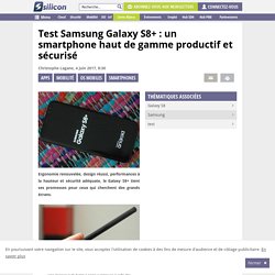 Le Samsung Galaxy S8+ positif en sortie de prise en main