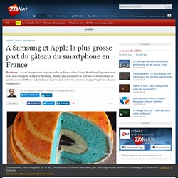 A Samsung et Apple la plus grosse part du gâteau du smartphone en France