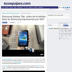 Samsung Galaxy Tab, vídeo de la tableta táctil de Samsung imprimiendo por WiFi