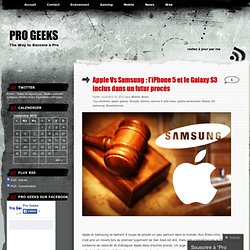 Apple Vs Samsung : l’iPhone 5 et le Galaxy S3 inclus dans un futur procès
