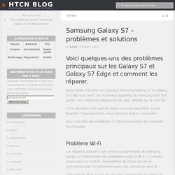 Samsung Galaxy S7 - problèmes et solutions - HTCN Blog