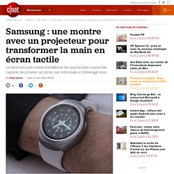 Samsung : une montre avec un projecteur pour transformer la main en écran tactile