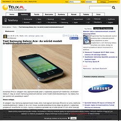 Test Samsung Galaxy Ace- As wśród modeli średniobudżetowych?