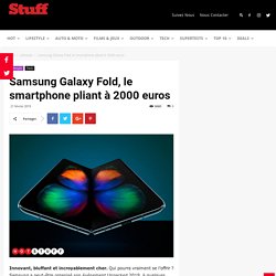 Samsung Galaxy Fold, le smartphone pliant à 2000 euros - STUFF Magazine