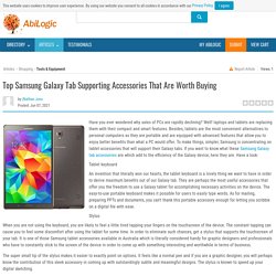 Top Samsung Galaxy Tab Supporting Accessories That Are Worth Buying